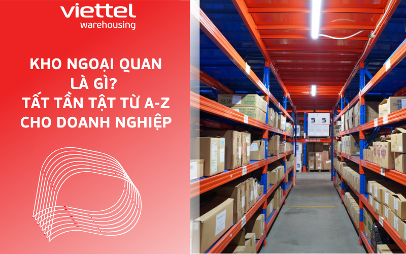 Kho ngoại quan là gì? tất tần tật các thông tin dành cho doanh nghiệp