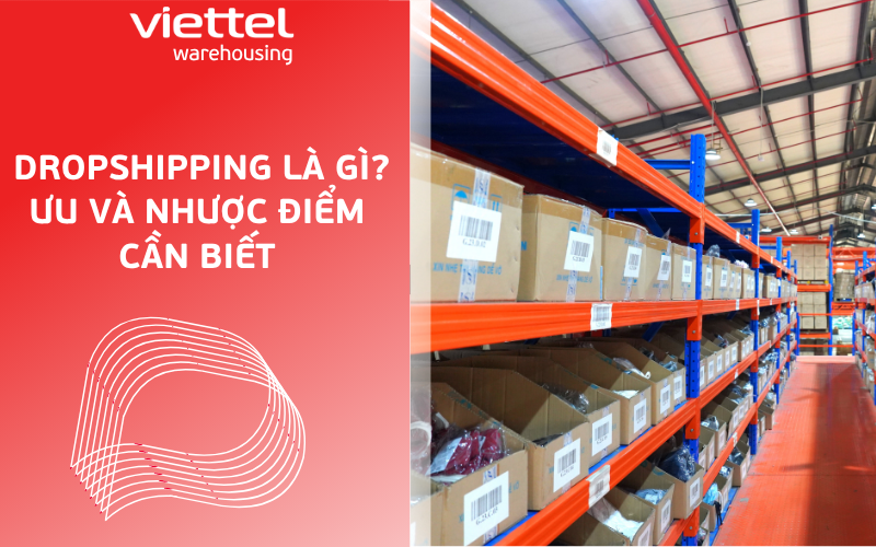 Dropshipping là gì?Ưu và nhược điểm cần biết | Viettel Warehousing