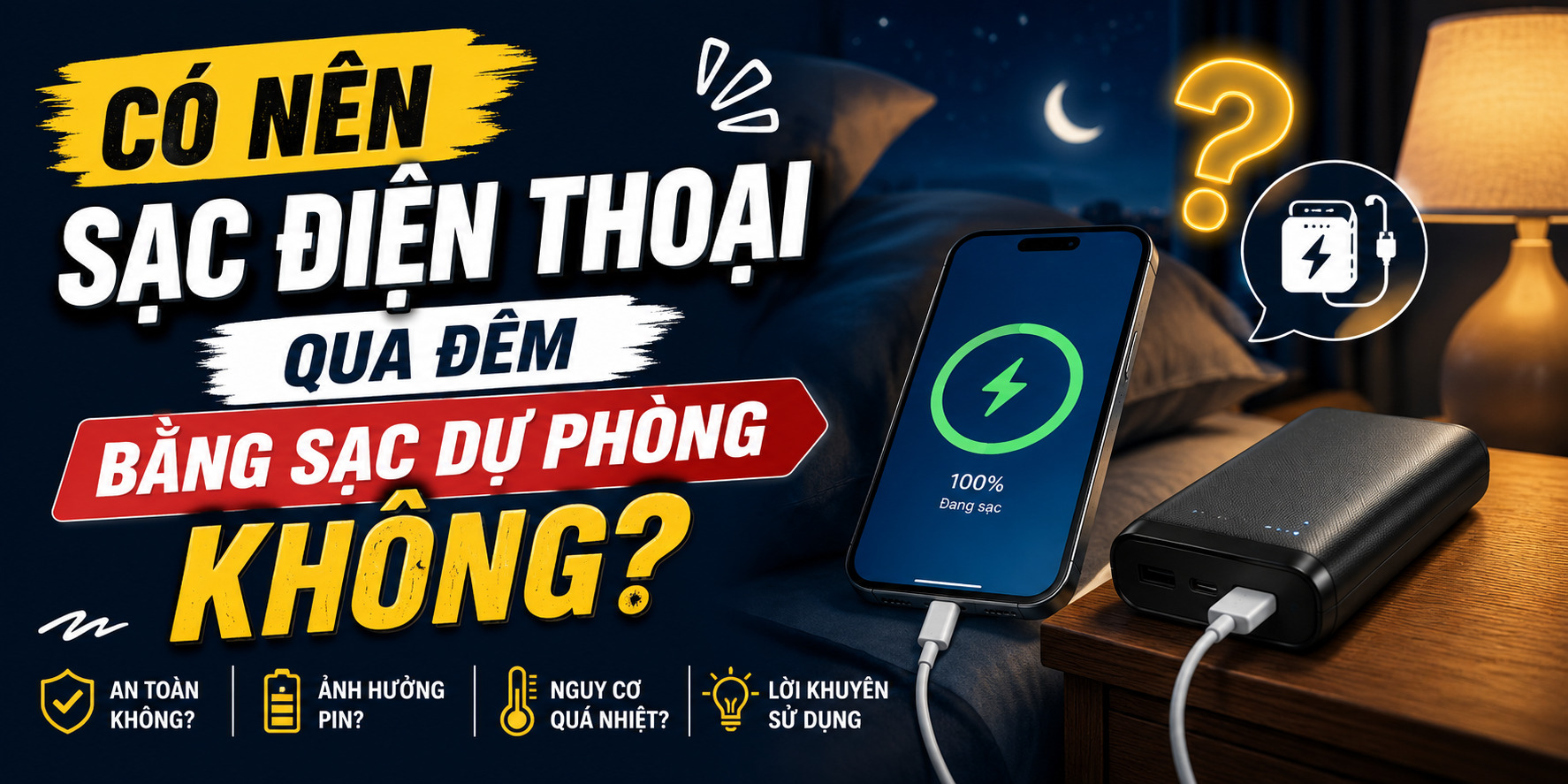 Có nên sạc điện thoại qua đêm bằng sạc dự phòng không?