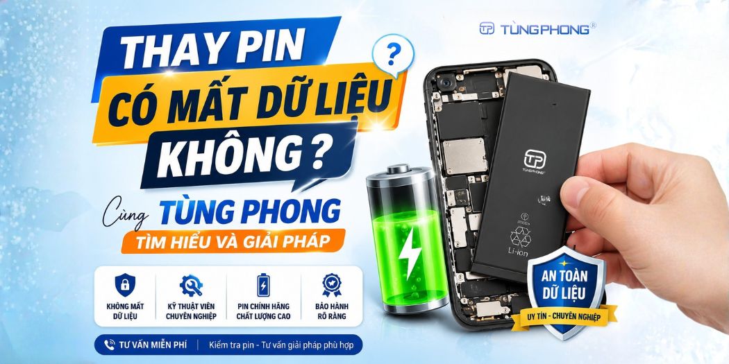 Thay Pin có mất dữ liệu không? Cùng Tùng Phong tìm hiểu và giải pháp