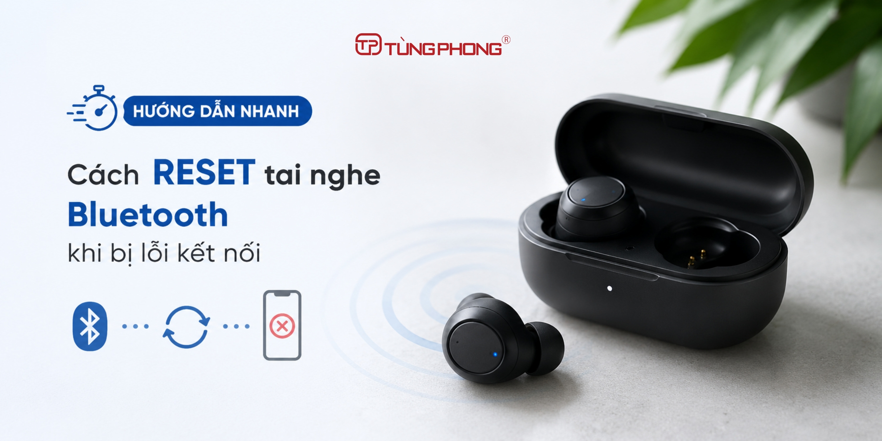 Hướng dẫn nhanh cách reset tai nghe Bluetooth khi bị lỗi kết nối