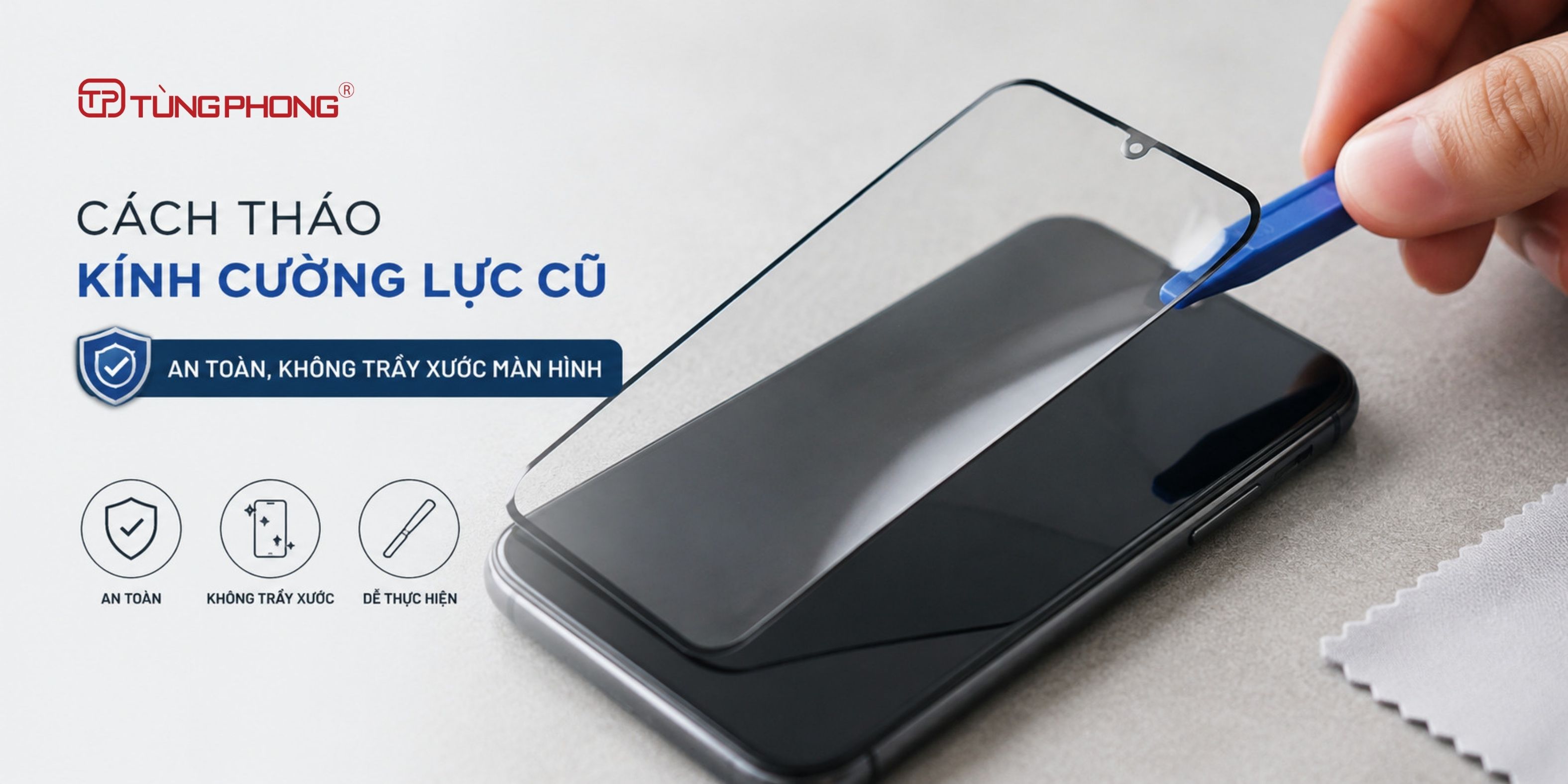 Cách tháo kính cường lực cũ an toàn, không trầy xước màn hình