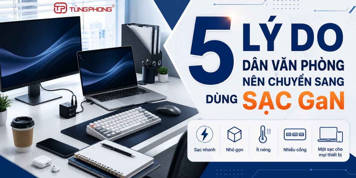 5 Lý Do Dân Văn Phòng Nên Chuyển Sang Dùng Sạc GaN