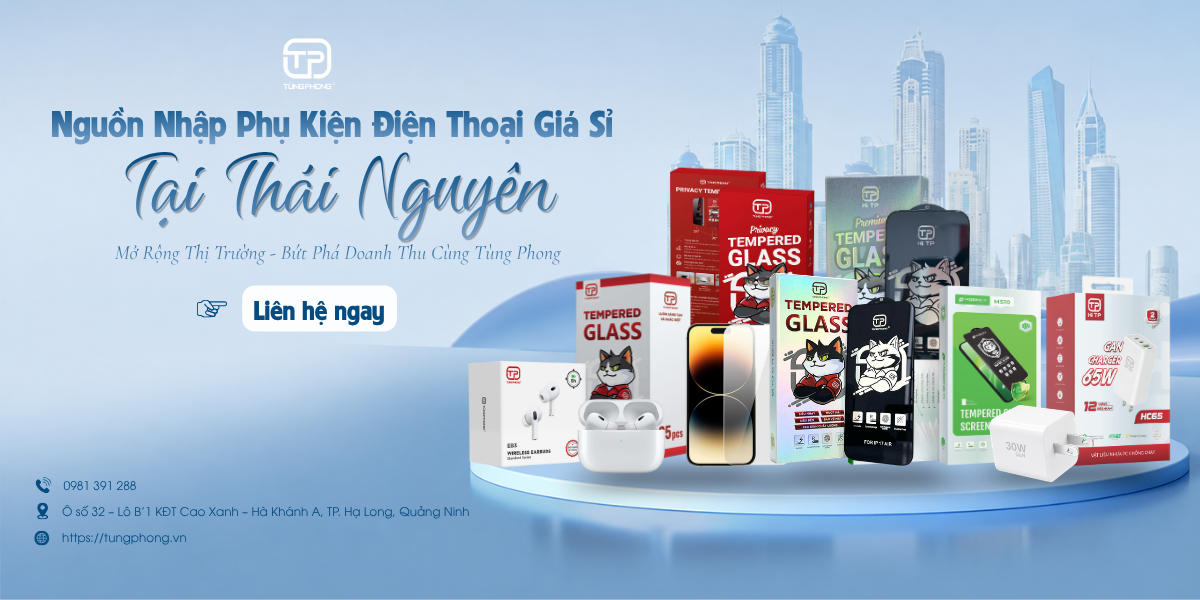 Nguồn Nhập Phụ Kiện Điện Thoại Giá Sỉ Tại Thái Nguyên: Mở Rộng Thị Trường – Bứt Phá Doanh Thu Cùng Tùng Phong