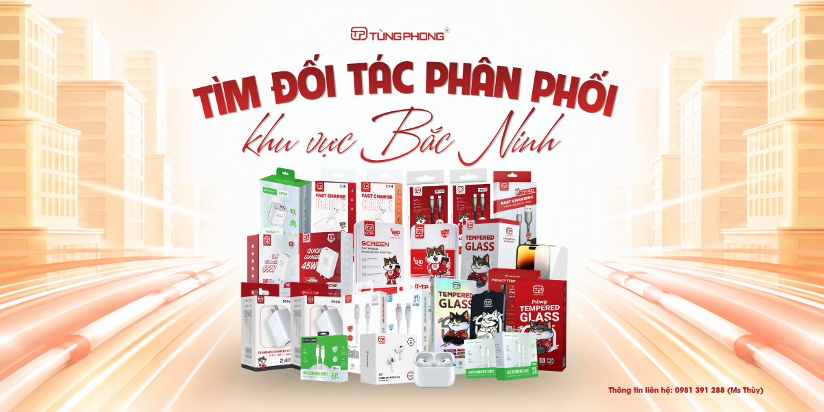 TÌM ĐỐI TÁC PHÂN PHỐI TẠI BẮC NINH & BẮC GIANG: HỢP TÁC BỀN VỮNG – BỨT PHÁ DOANH THU CÙNG THƯƠNG HIỆU TÙNG PHONG
