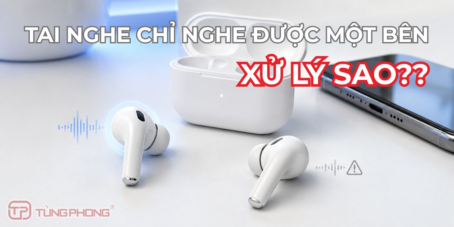 Tai nghe chỉ nghe được 1 bên: Nguyên nhân và cách sửa