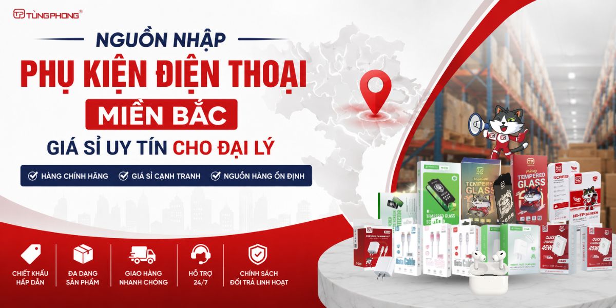 Nguồn Nhập Phụ Kiện Điện Thoại Miền Bắc Giá Sỉ Uy Tín Cho Đại Lý