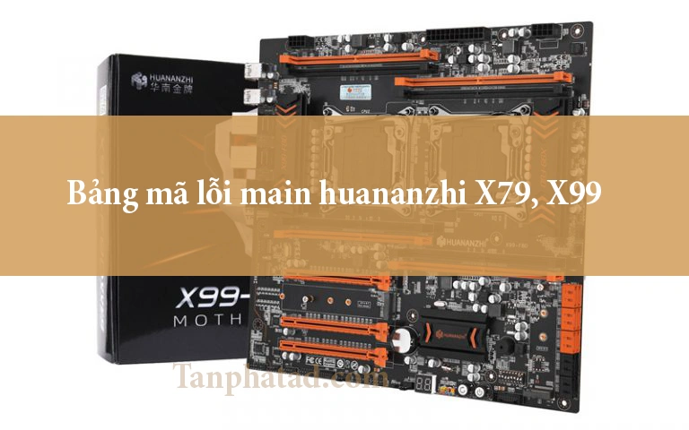 bang ma loi tren main huananzhi x79 x99 02 1