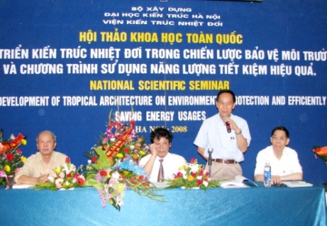 Hội thảo khoa học: Phát triển kiến trúc nhiệt đới trong chiến lược bảo vệ môi trường và chương trình sử dụng năng lượng tiết kiệm hiệu quả. Tháng 04 năm 2008.