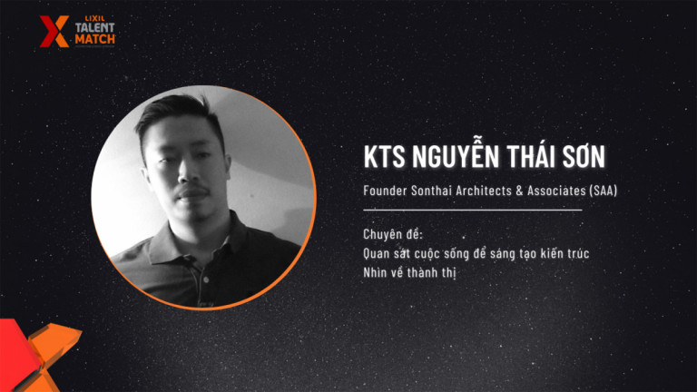 KTS Nguyễn Thái Sơn – Giảng viên chuyên đề: Quan sát cuộc sống để sáng tạo kiến trúc