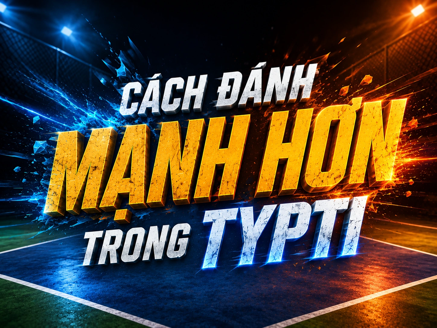 Cách đánh mạnh hơn trong TYPTI
