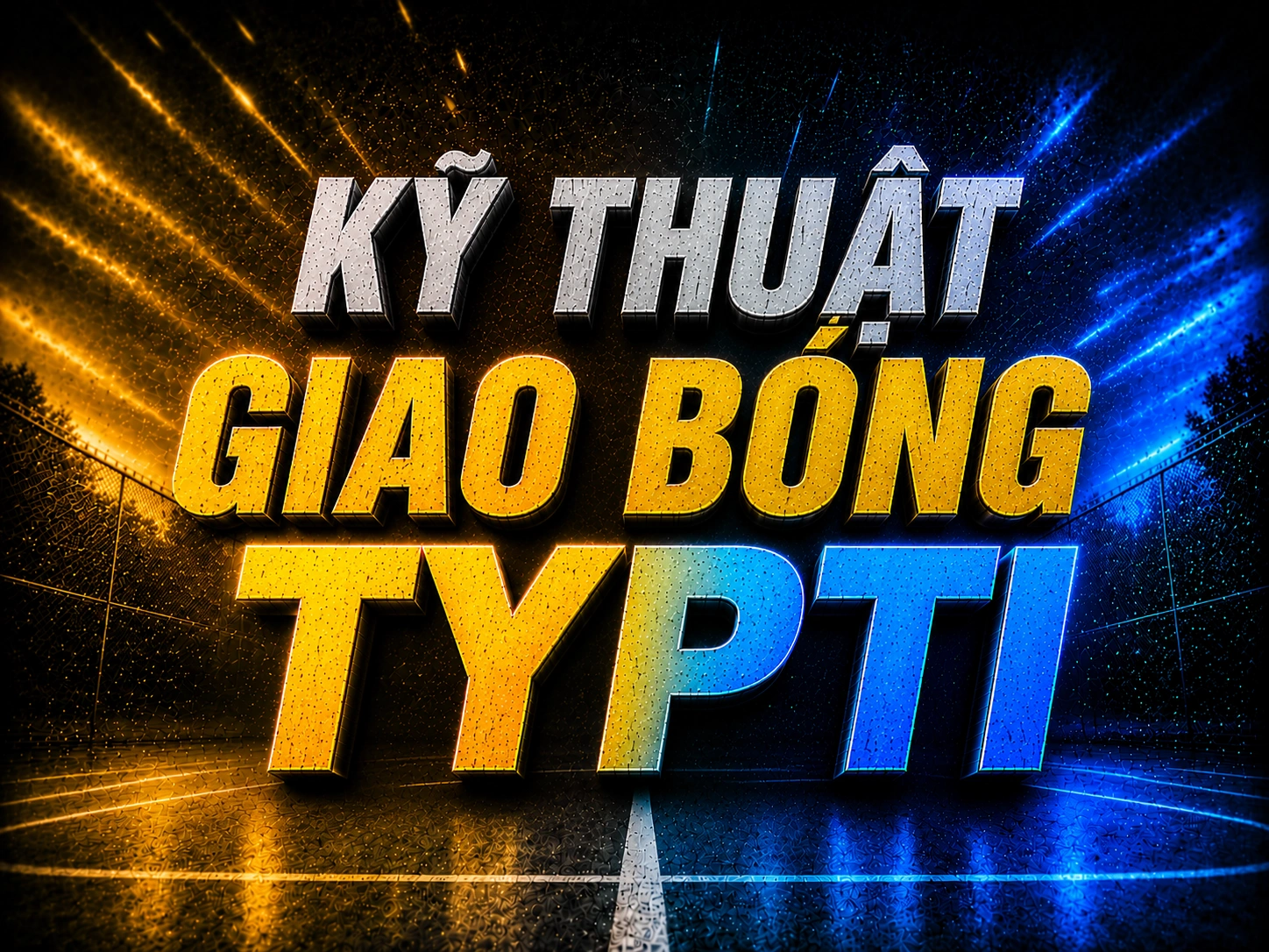 Kỹ thuật giao bóng TYPTI