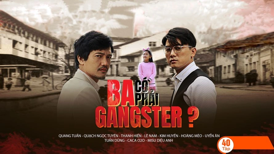 Ba Có Phải Gangster